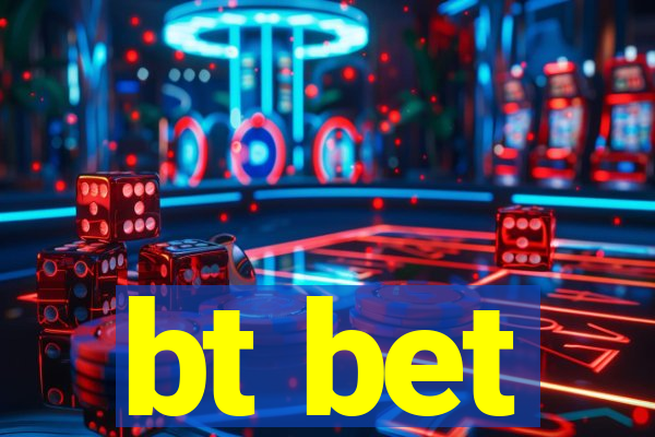 bt bet